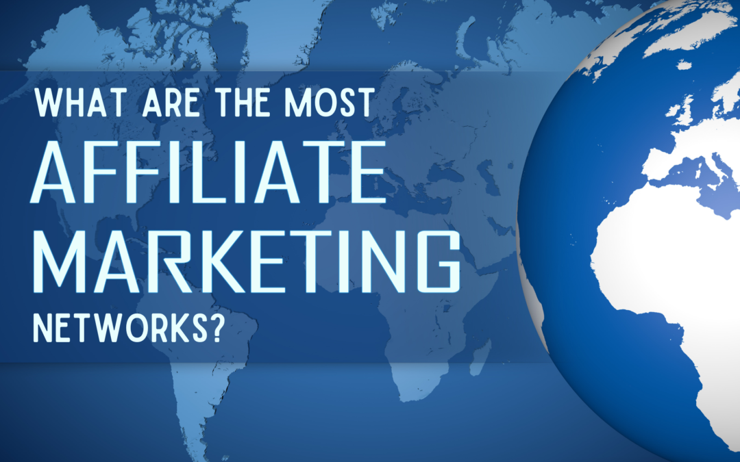 What are the most Popular Affiliate Marketing Networks?